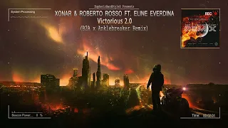 Xonar & Roberto Rosso ft. Eline Everdina - Victorious 2.0 (B2A x Anklebreaker Remix) [HQ Edit]