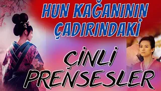 METE HAN'IN EVLENMEK İSTEDİĞİ ÇİN İMPARATORİÇESİ, HUN KAĞANLARINA GELİN GÖNDERİLEN ÇİNLİ PRENSESLER