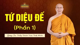 Tứ diệu đế (Tứ thánh đế) - Phần 1 | Thầy Thích Trúc Thái Minh