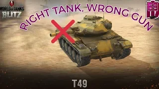 Wotb: Right Tank,Wrong Gun | T49