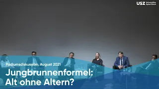 Podiumsdiskussion August 2021 "Die Jungbrunnenformel: Alt ohne Altern?"