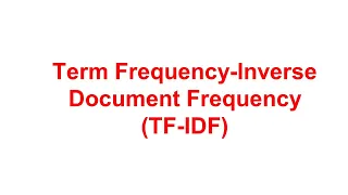 Term Frequency-Inverse Document Frequency (TF-IDF)