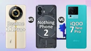 Realme 11 pro plus Vs Nothing 2 Vs IQoo Neo pro Review