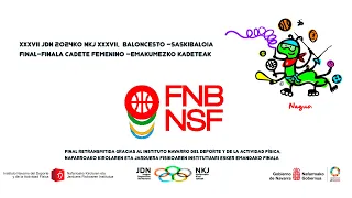 XXXVII JDN 2024ko NKJ XXXVII BALONCESTO-SASKIBALOIA FINAL-FINALA CADETE FEMENINO–EMAKUMEZKO KADETEAK