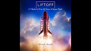 "Liftoff" | A Tribute to Space Flight |  Mitch Nutt