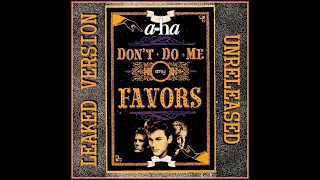 a-ha - Don't Do Me Any Favours (leaked version unreleased)