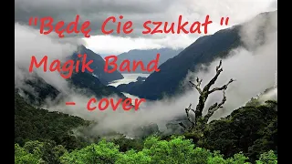 ''Będę Cię szukał'' Magik Band  - cover