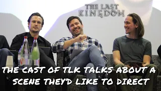 The cast of The Last Kingdom talks about an alternative scene they'd like to direct