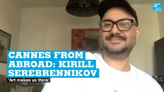 ‘Art makes us think,’ dissident Russian director Kirill Serebrennikov tells FRANCE 24