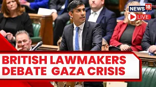 UK PM Rishi Sunak LIVE | UK Parliament On Gaza Crisis LIVE | Israel Vs Hamas Day 18 LIVE | N18L