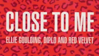 Ellie Goulding X DIPLO X Red Velvet - 'Close To Me' (Red Velvet Remix) Official Audio