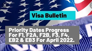 Visa Bulletin || Priority Dates Progress For F1, F2A, F2B, F3, F4, EB2 & EB3 For April 2022.