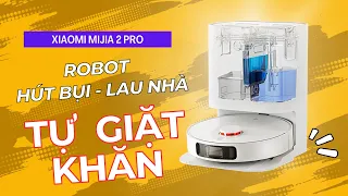 Robot hút bụi lau nhà Xiaomi Mijia 2 Pro B113CN TỰ giặt khăn lau Nội Địa