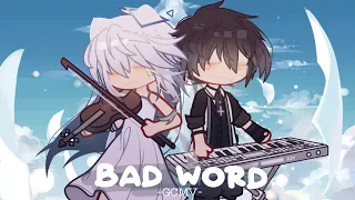 「 GCMV 」Bad Word || By Hanz