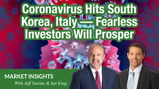 Coronavirus Hits South Korea, Italy — Fearless Investors Will Prosper