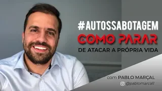 AUTOSSABOTAGEM | PABLO MARÇAL | SÉRIE "VÁ CUIDAR DA SUA VIDA" #01