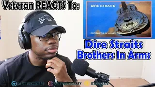 (Veteran REACTS To) Dire Straits - Brothers In Arms REACTION! MADE ME MISS BEING IN THE ARMY