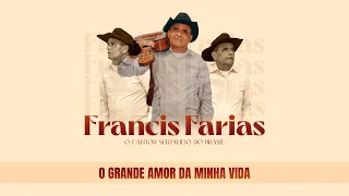 O GRANDE AMOR DA MINHA VIDA -  Interpretado por Francis Farias, o cantor sertanejo do Brasil