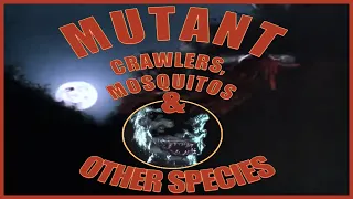 B-Movie Mashup - Part:2 - Mutant Crawlers, Mosquitos & Other Species