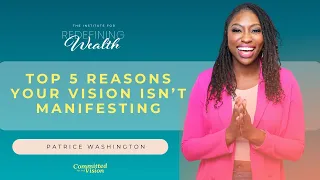 Top 5 Reasons Your Vision Isn’t Manifesting (Edited)
