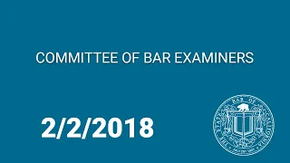 Committee of Bar Examiners Meeting  2-2-18 Day 1