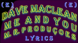 Me And You-Dave Maclean-(Lyrics)