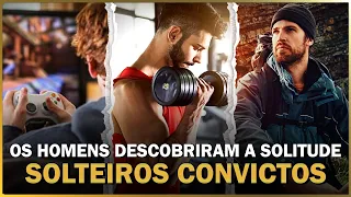 OS HOMENS SOLTEIROS NÃO ESTÃO PERDENDO NADA? [Estão Descobrindo O Poder Da Solitude]