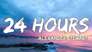24 Hours - Alexander Stewart (Lyrics)