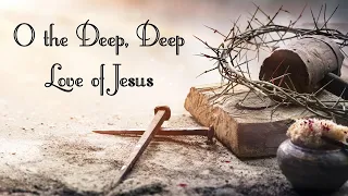 O the Deep, Deep Love of Jesus - Instrumental with Lyrics