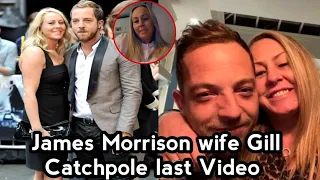 James Morrison wife Gill Catchpole found dead Video / Singer James Morrison wife last moment