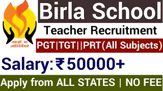 FRESHERS ELIGIBLE II BIRLA SCHOOL TEACHERS VACANCY 2022 II ALL SUBJECTS PGT TGT PRT ASTT TEACHER ETC