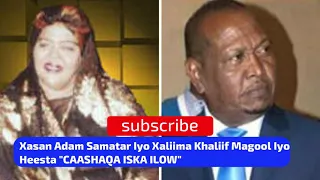 Xasan Adam Samatar Iyo Xaliima Khaliif Magool  Iyo Heesta "CAASHAQA ISKA ILOW"