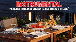La Mejor Musica Instrumental Para Restaurante Elegante, Negocios - Guitarra Melodias Romanticas