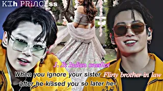 when you ignore your sister flirty brother in law after he kissed you so later he-  [JK oneshot]