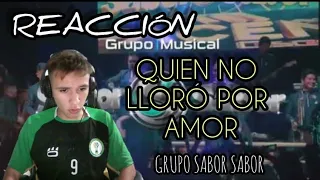 QUIEN NO LLORÓ POR AMOR | GRUPO SABOR SABOR | 2018 en vivo (REACCIÓN)