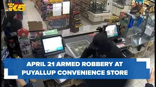 Watch: April 21 armed robbery at Puyallup convenience store
