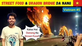 Dragon Bridge & Street Food Vietnam | Da Nang Vietnam | Vietnam Nightlife | DELHI TO NEXT