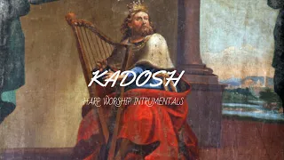 KADOSH / PROPHETIC HARP WARFARE INSTRUMENTAL / WORSHIP MEDITATION MUSIC / INTENSE HARP WORSHIP