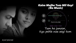 Kaise Mujhe (Without Music Vocals Only) | Shreya Ghoshal & Benny | Raymuse