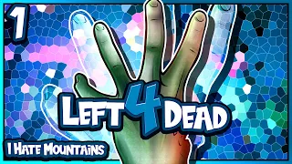 LEFT 4 DEAD | I HATE MOUNTAINS | PART 1