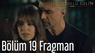 İstanbullu Gelin 19. Bölüm Fragman