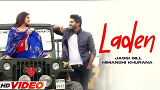 LADEN - JASSI GILL (Full Video) | Himanshi Khurana | Latest Punjabi Songs 2023 | Punjabi Songs 2023