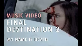 Final Destination 2 - My Name is Death (Music Video)