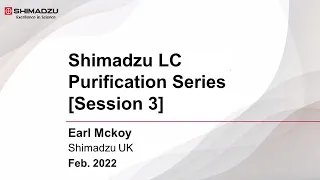 [Webinar] Shimadzu LC Purification Series Session 3 - Semi-Preparative Scale LC Purification-