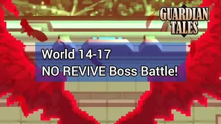 Ep.17 14-17 Central Pyramid | NO REVIVE Boss Battle | Guardian Tales