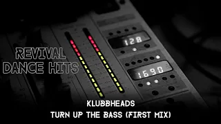 Klubbheads - Turn Up The Bass (First Mix) [HQ]
