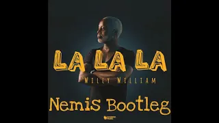 Willy William - La La La (Nemis Bootleg)