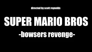 SUPER MARIO BROS  -bowsers revenge- 55MIN (FULLMOVIE)