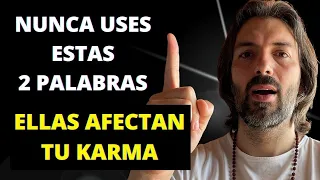 Nunca Uses Estas 2 Palabras - Ellas Afectan Tu Karma