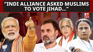 "INDI Alliance Asked Muslims To Vote Jihad...": PM Modi Targets Opposition | ET Now | Latest News